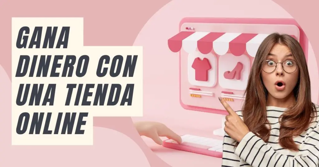 Cómo Ganar dinero con una tienda online