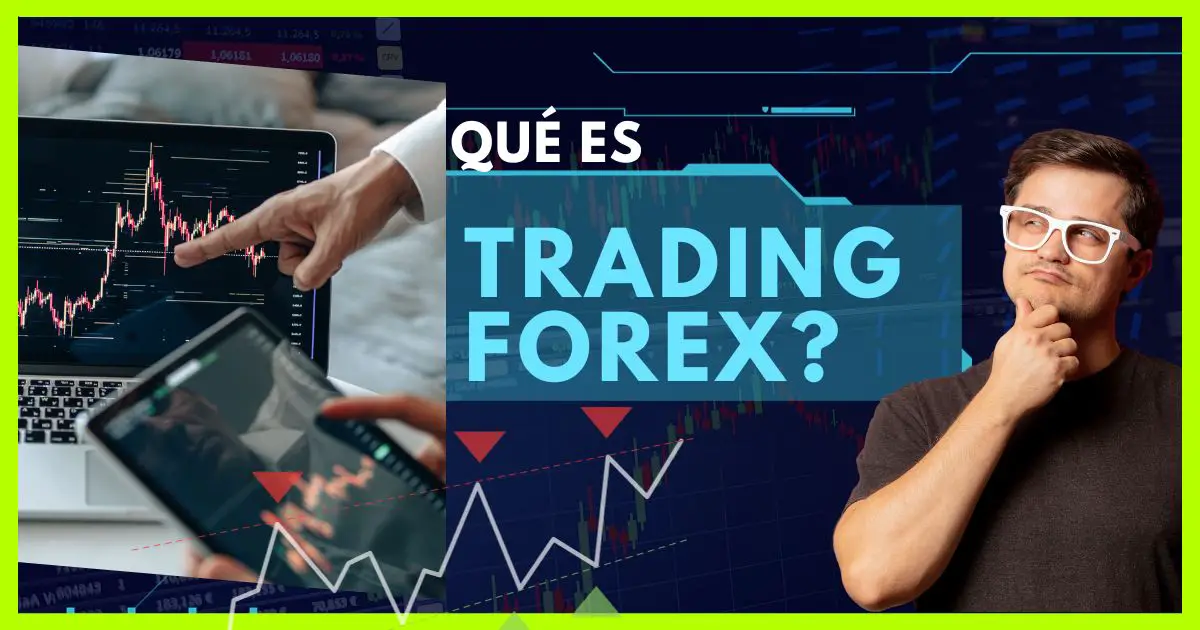 Qué es el Trading en FOREX