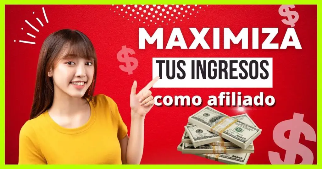 Maximizar Ingresos como Afiliado