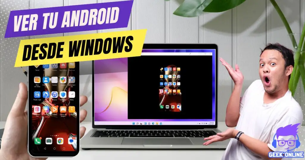 Cómo duplicar pantalla de tu Android en una computadora con Windows - Paso a paso
